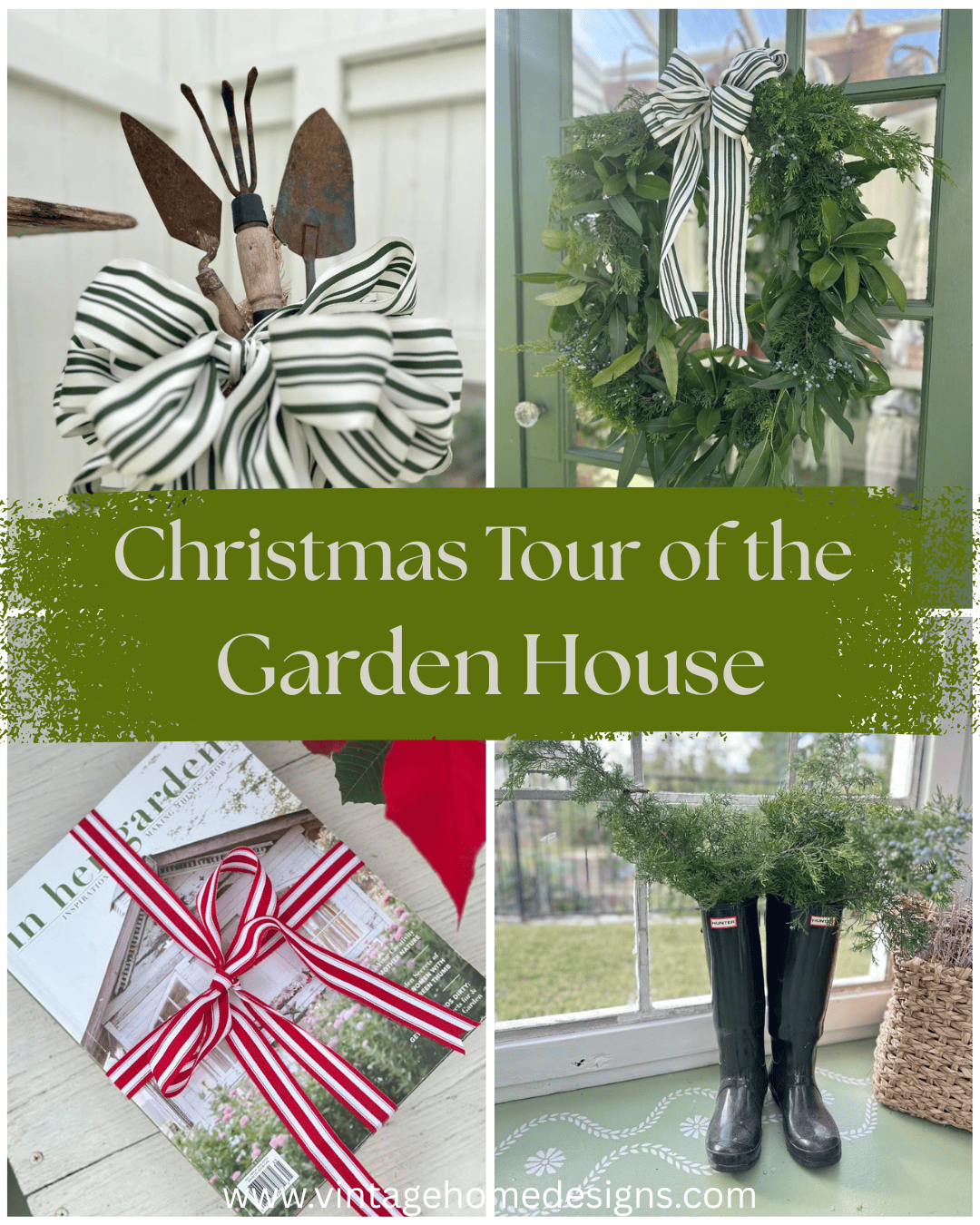 A festive collage features garden tools and a wreath with striped bows, a ribbon-wrapped book, and rain boots filled with greenery. Text reads: “Christmas Tour of the Garden House.” Celebrate the season with cozy garden-inspired holiday charm.